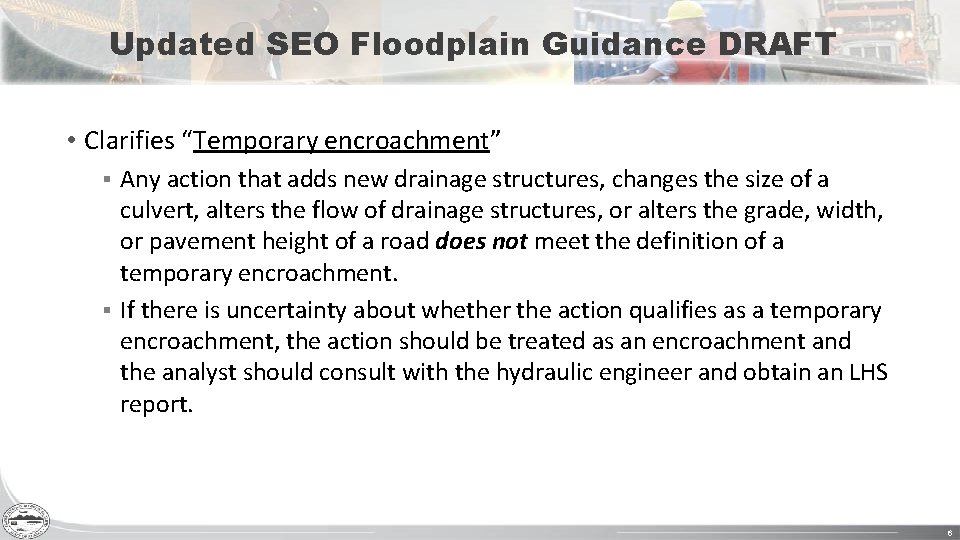 Updated SEO Floodplain Guidance DRAFT • Clarifies “Temporary encroachment” Any action that adds new