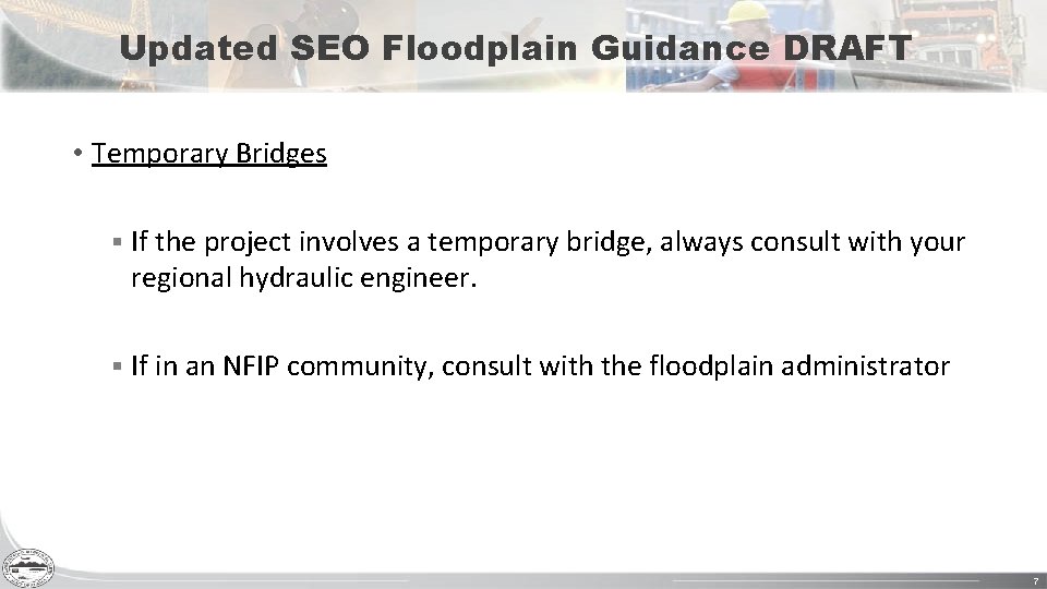 Updated SEO Floodplain Guidance DRAFT • Temporary Bridges § If the project involves a