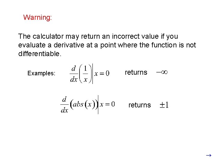 Warning: The calculator may return an incorrect value if you evaluate a derivative at