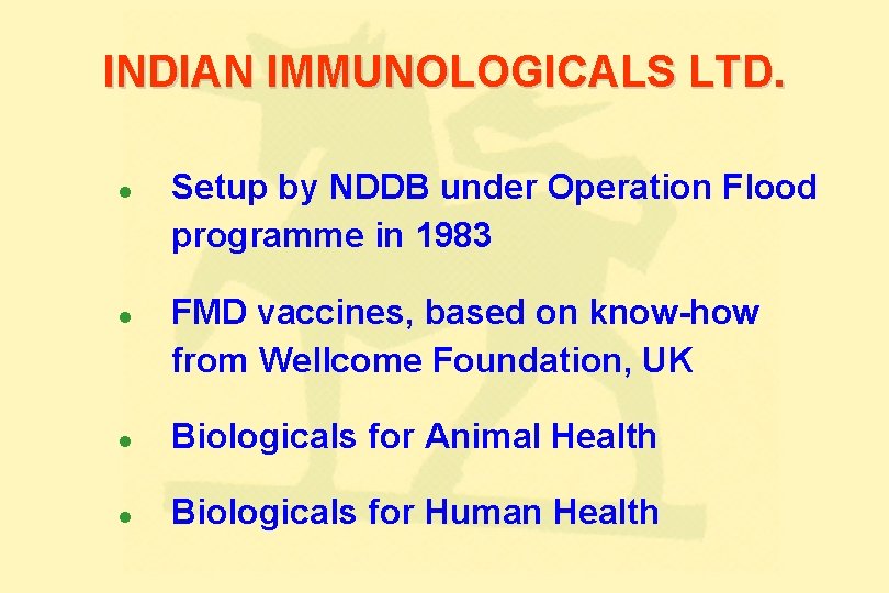 INDIAN IMMUNOLOGICALS LTD. l l Setup by NDDB under Operation Flood programme in 1983