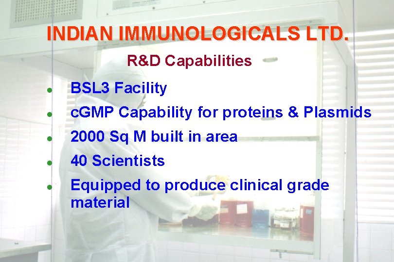 INDIAN IMMUNOLOGICALS LTD. R&D Capabilities l BSL 3 Facility l c. GMP Capability for