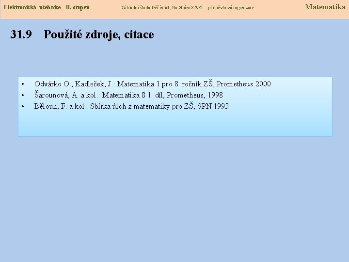 Elektronická učebnice - II. stupeň Elektronická učebnice – II. stupeň 31. 9 • •