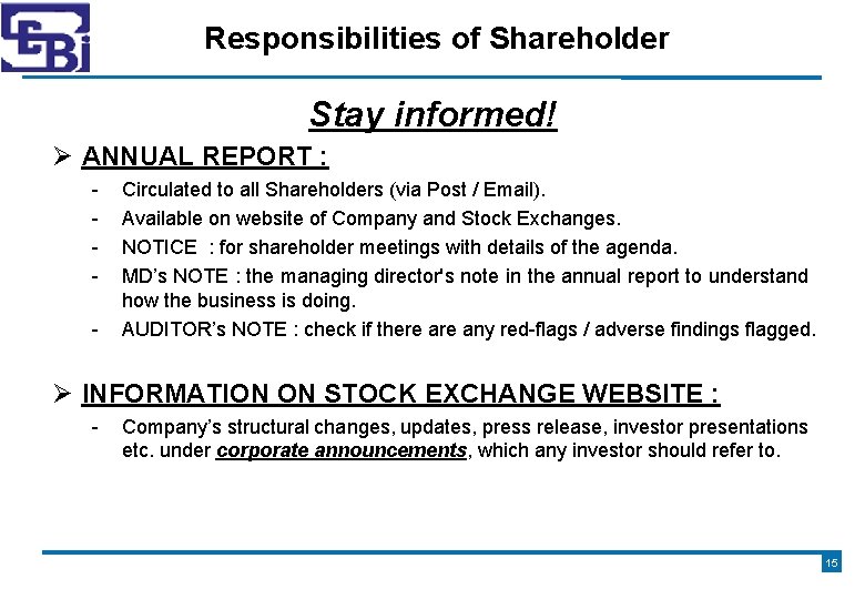 Responsibilities of Shareholder Stay informed! ANNUAL REPORT : - Circulated to all Shareholders (via