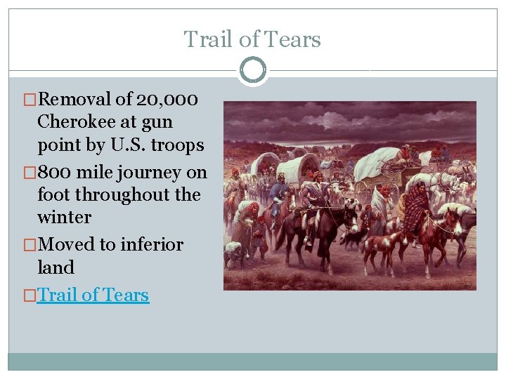 Trail of Tears �Removal of 20, 000 Cherokee at gun point by U. S.