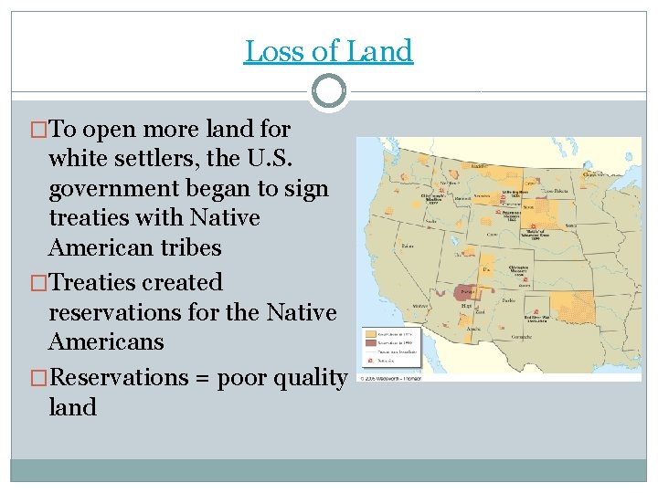 Loss of Land �To open more land for white settlers, the U. S. government
