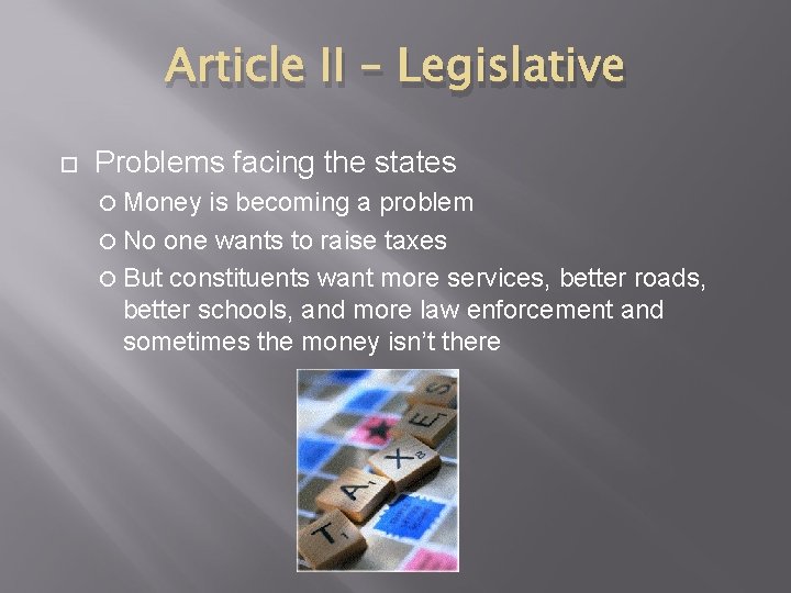 Article II – Legislative Problems facing the states Money is becoming a problem No