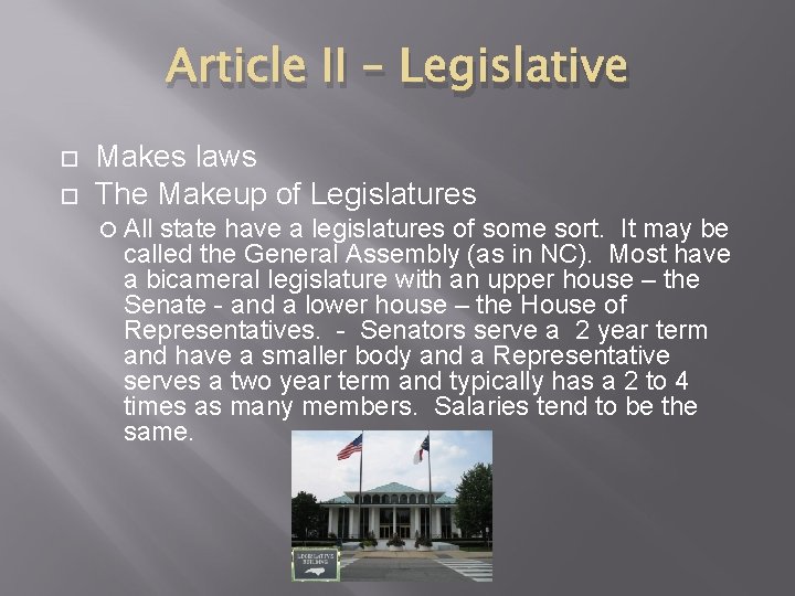 Article II – Legislative Makes laws The Makeup of Legislatures All state have a