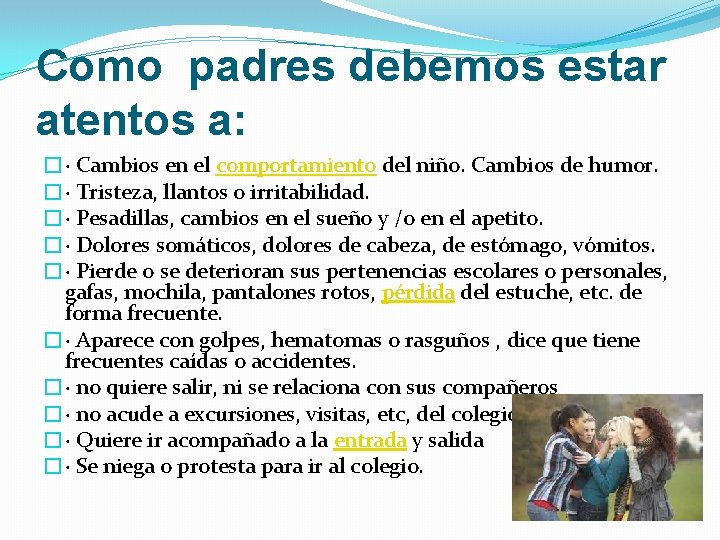 Como padres debemos estar atentos a: �· Cambios en el comportamiento del niño. Cambios