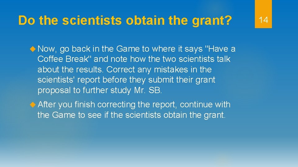 Do the scientists obtain the grant? Now, go back in the Game to where