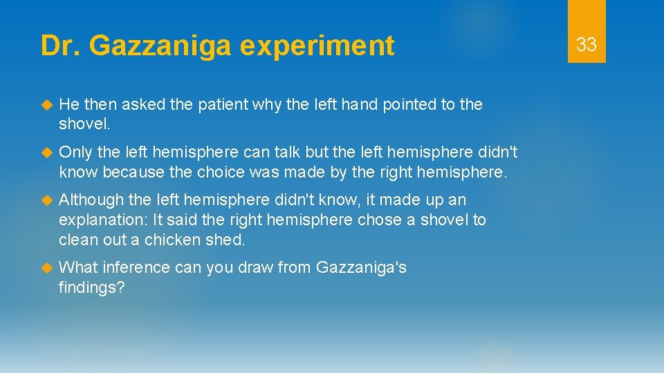 Dr. Gazzaniga experiment He then asked the patient why the left hand pointed to