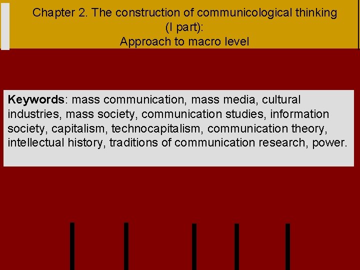 Chapter 2. The construction of communicological thinking (I part): Approach to macro level Keywords: