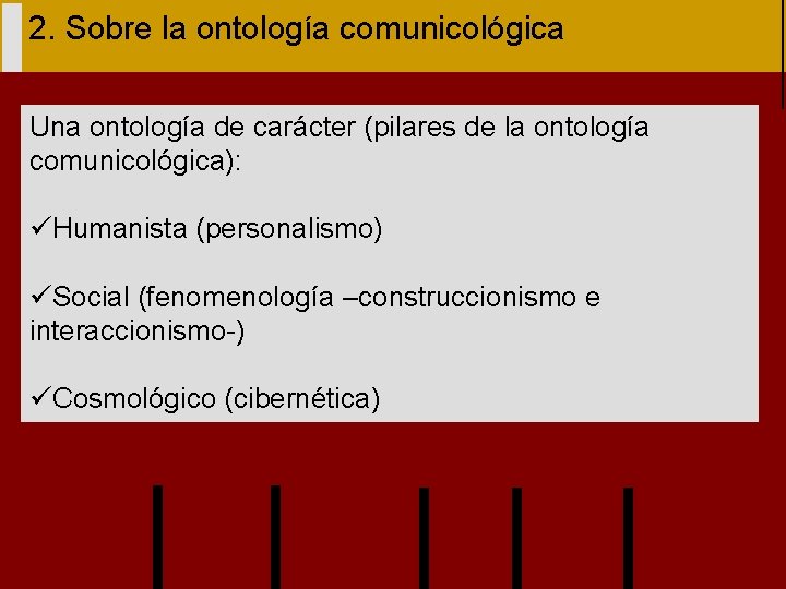 2. Sobre la ontología comunicológica Una ontología de carácter (pilares de la ontología comunicológica):