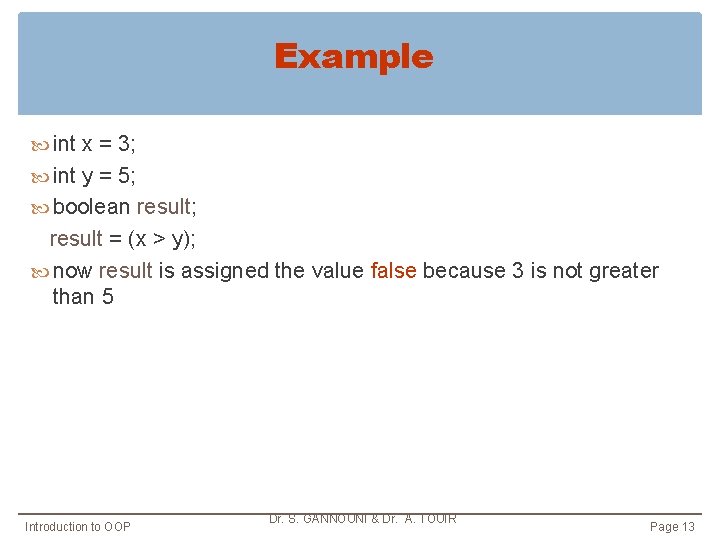 Example int x = 3; int y = 5; boolean result; result = (x Example int x = 3; int y = 5; boolean result; result = (x