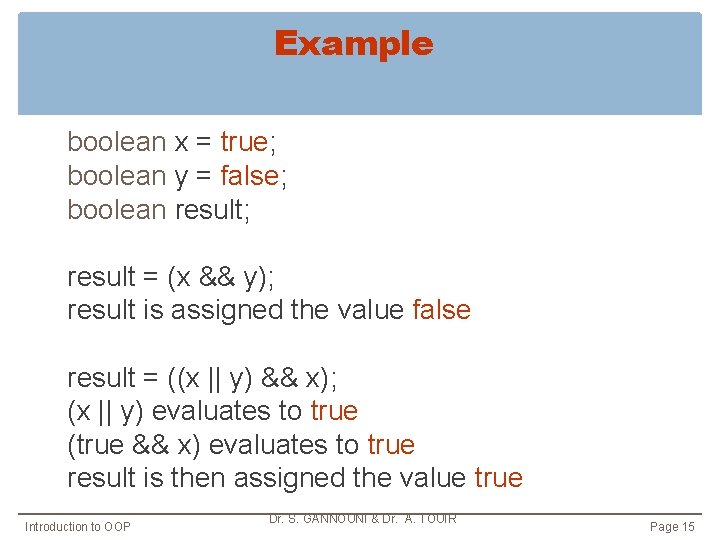Example boolean x = true; boolean y = false; boolean result; result = (x Example boolean x = true; boolean y = false; boolean result; result = (x