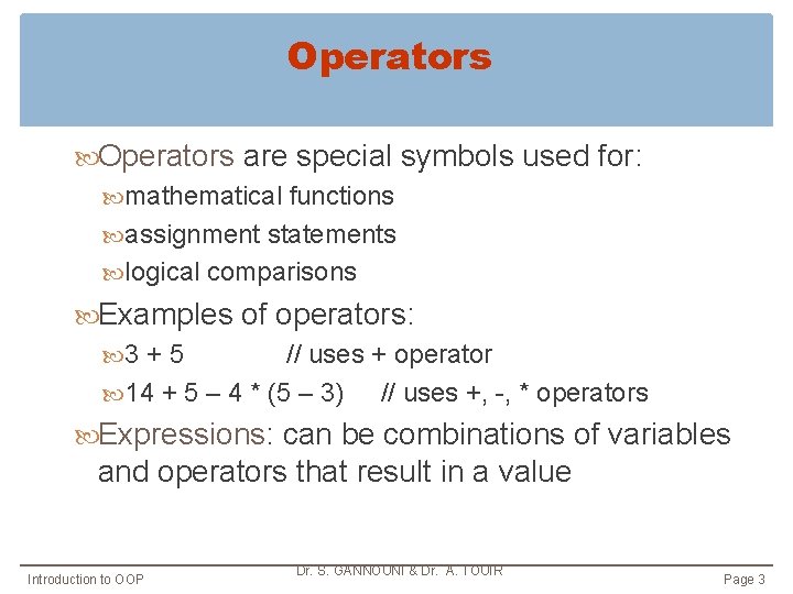 Operators are special symbols used for: mathematical functions assignment statements logical comparisons Examples of Operators are special symbols used for: mathematical functions assignment statements logical comparisons Examples of