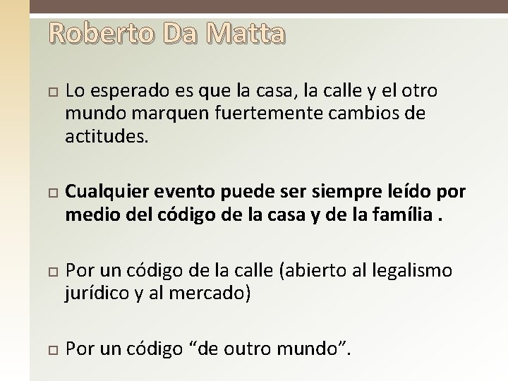 Roberto Da Matta Lo esperado es que la casa, la calle y el otro