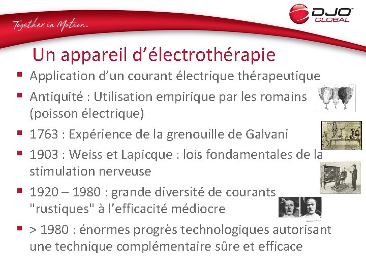 Un appareil d’électrothérapie § Application d’un courant électrique thérapeutique § Antiquité : Utilisation empirique