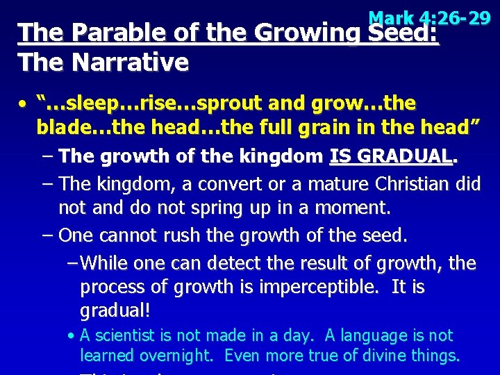 Mark 4: 26 -29 The Parable of the Growing Seed: The Narrative • “…sleep…rise…sprout