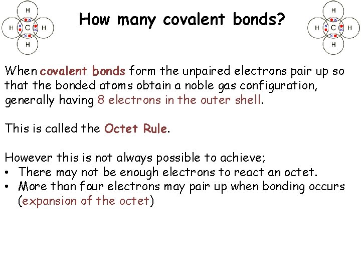 How many covalent bonds? When covalent bonds form the unpaired electrons pair up so