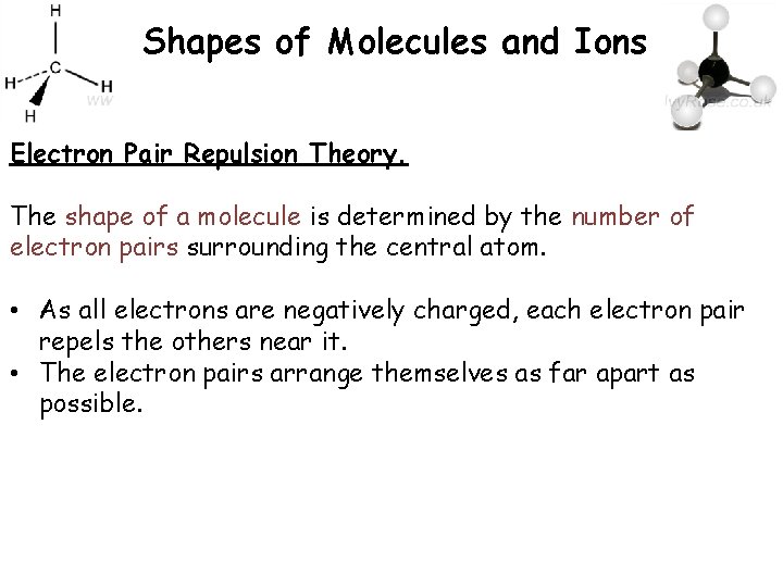 Shapes of Molecules and Ions Electron Pair Repulsion Theory. The shape of a molecule