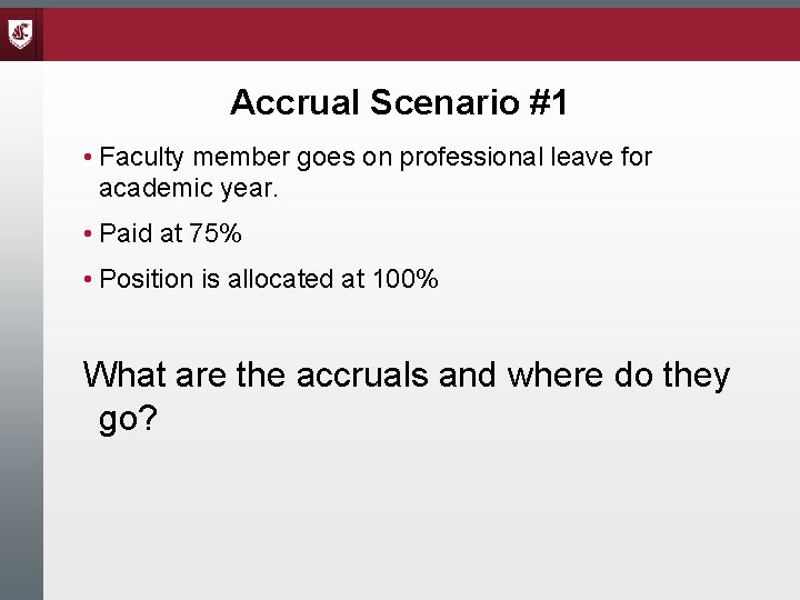 Accrual Scenario #1 • Faculty member goes on professional leave for academic year. •