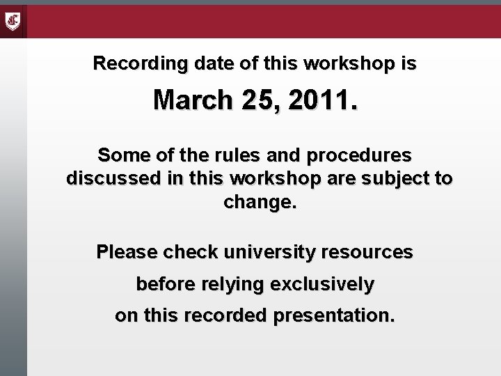 Recording date of this workshop is March 25, 2011. Some of the rules and