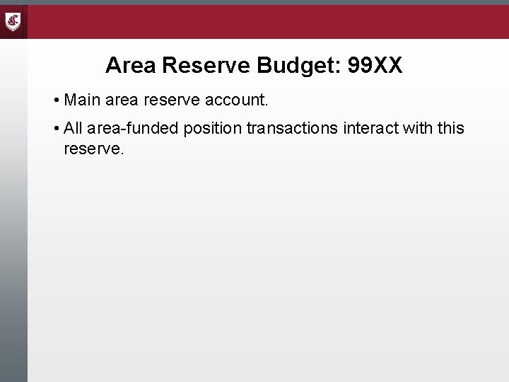 Area Reserve Budget: 99 XX • Main area reserve account. • All area-funded position