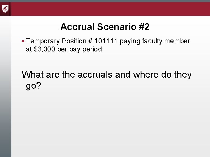 Accrual Scenario #2 • Temporary Position # 101111 paying faculty member at $3, 000