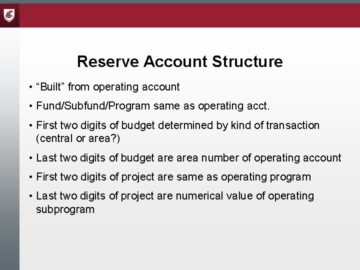 Reserve Account Structure • “Built” from operating account • Fund/Subfund/Program same as operating acct.