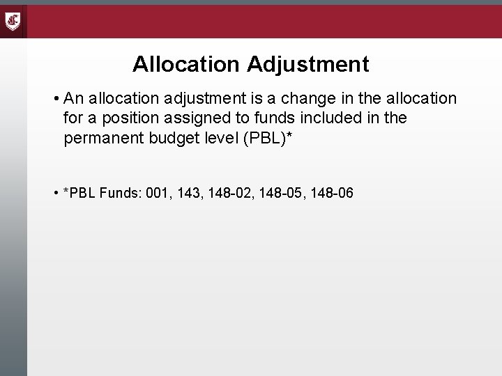 Allocation Adjustment • An allocation adjustment is a change in the allocation for a