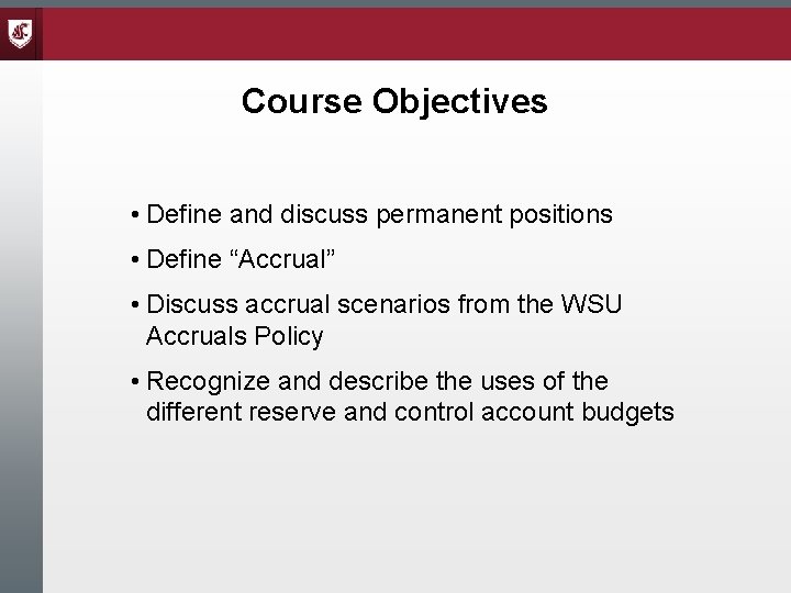 Course Objectives • Define and discuss permanent positions • Define “Accrual” • Discuss accrual