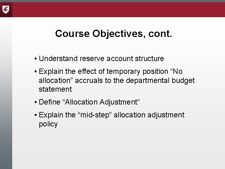 Course Objectives, cont. • Understand reserve account structure • Explain the effect of temporary