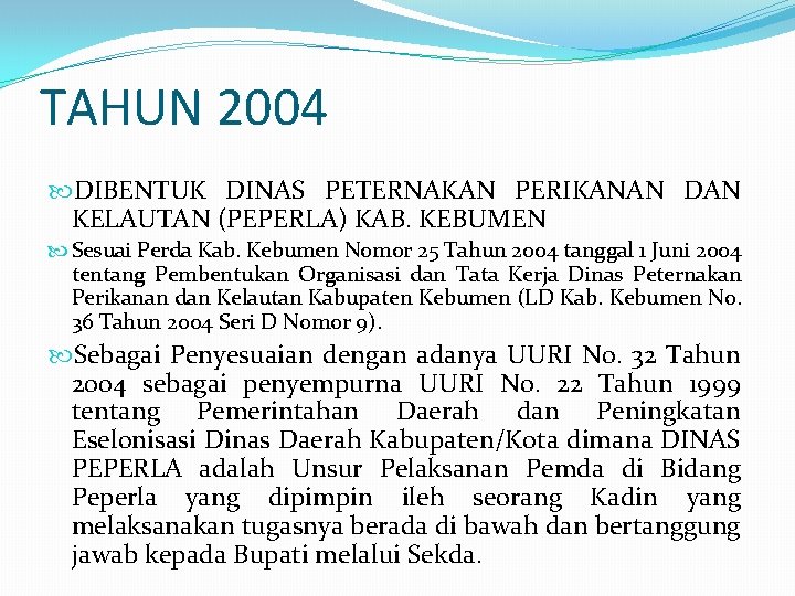 TAHUN 2004 DIBENTUK DINAS PETERNAKAN PERIKANAN DAN KELAUTAN (PEPERLA) KAB. KEBUMEN Sesuai Perda Kab.