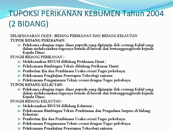 TUPOKSI PERIKANAN KEBUMEN Tahun 2004 (2 BIDANG) DILAKSANAKAN OLEH : BIDANG PERIKANAN DAN BIDANG