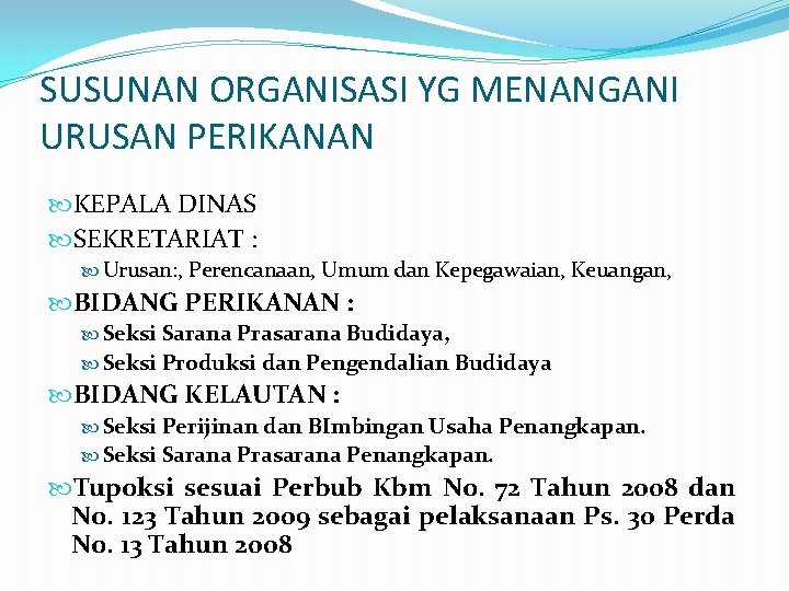 SUSUNAN ORGANISASI YG MENANGANI URUSAN PERIKANAN KEPALA DINAS SEKRETARIAT : Urusan: , Perencanaan, Umum