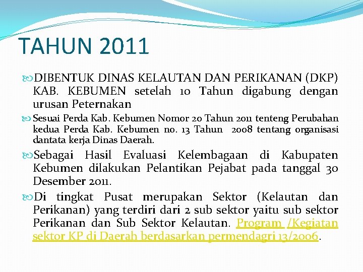 TAHUN 2011 DIBENTUK DINAS KELAUTAN DAN PERIKANAN (DKP) KAB. KEBUMEN setelah 10 Tahun digabung