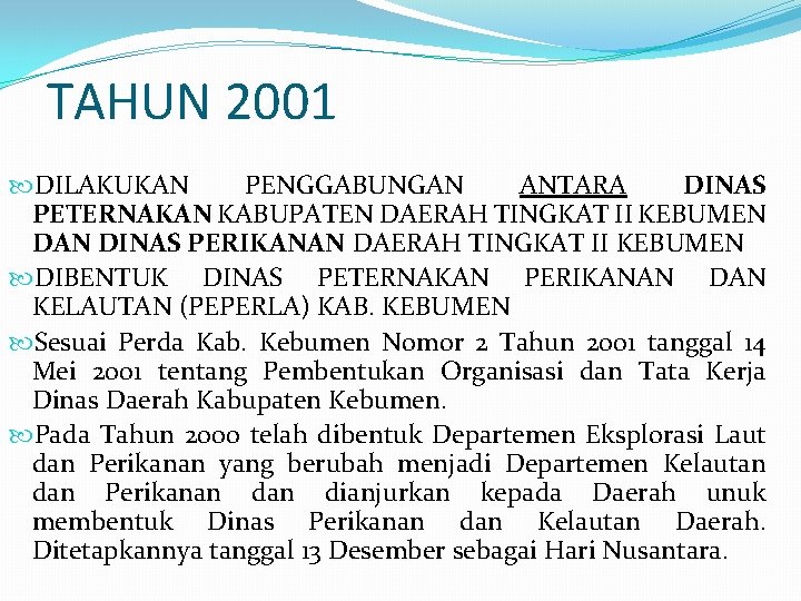 TAHUN 2001 DILAKUKAN PENGGABUNGAN ANTARA DINAS PETERNAKAN KABUPATEN DAERAH TINGKAT II KEBUMEN DAN DINAS