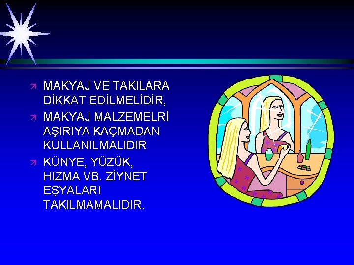 ä ä ä MAKYAJ VE TAKILARA DİKKAT EDİLMELİDİR, MAKYAJ MALZEMELRİ AŞIRIYA KAÇMADAN KULLANILMALIDIR KÜNYE,