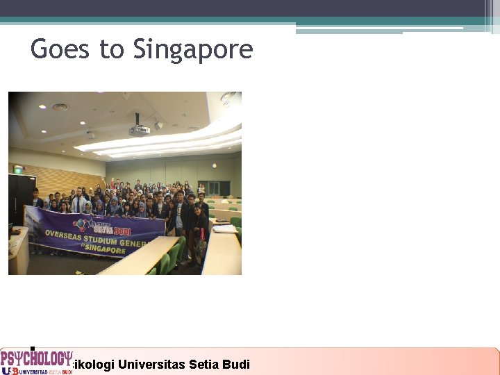 Goes to Singapore 16/12/2021 Fakultas Psikologi Universitas Setia Budi 10 10 