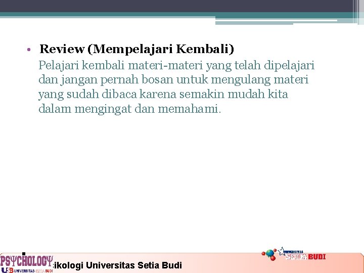  • Review (Mempelajari Kembali) Pelajari kembali materi-materi yang telah dipelajari dan jangan pernah