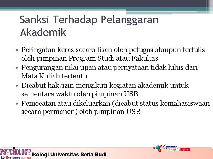 Sanksi Terhadap Pelanggaran Akademik • Peringatan keras secara lisan oleh petugas ataupun tertulis oleh