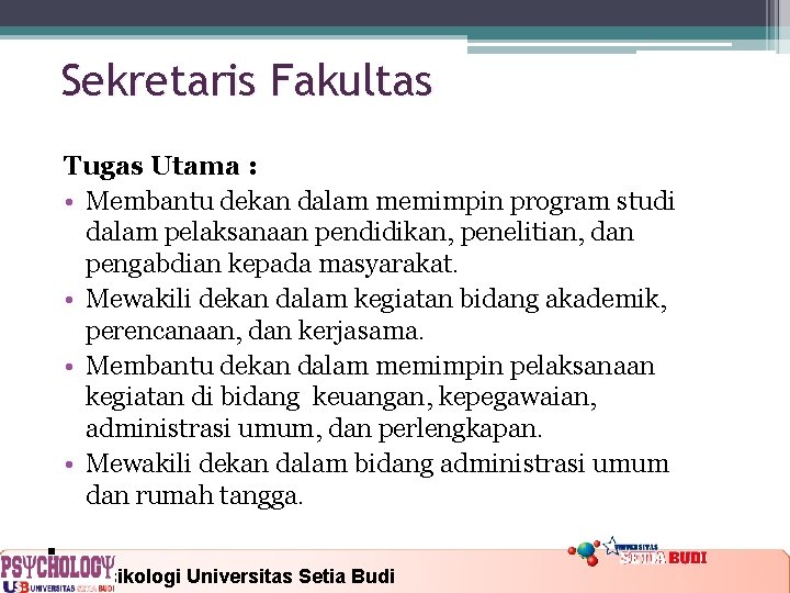 Sekretaris Fakultas Tugas Utama : • Membantu dekan dalam memimpin program studi dalam pelaksanaan