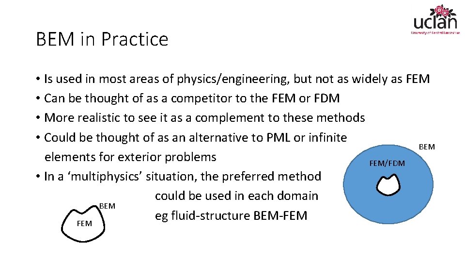BEM in Practice • Is used in most areas of physics/engineering, but not as