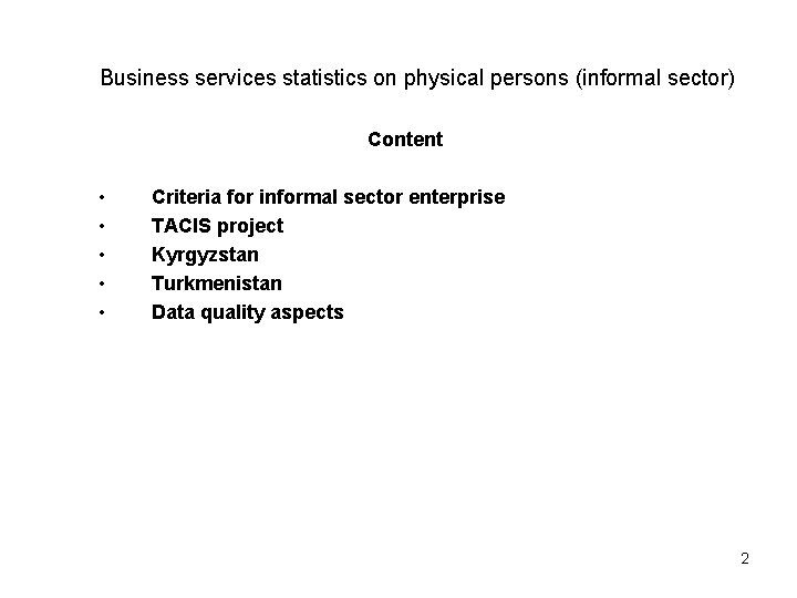 Business services statistics on physical persons (informal sector) Content • • • Criteria for