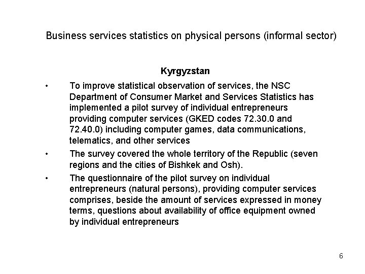 Business services statistics on physical persons (informal sector) Kyrgyzstan • • • To improve