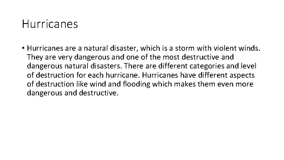 Hurricanes • Hurricanes are a natural disaster, which is a storm with violent winds.