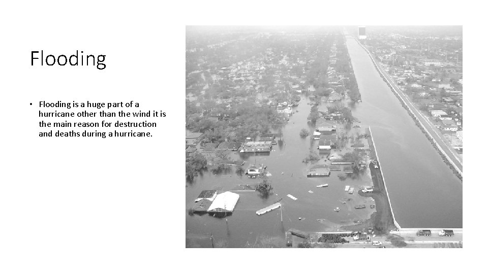 Flooding • Flooding is a huge part of a hurricane other than the wind