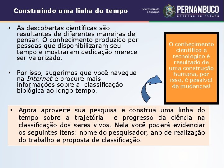 Construindo uma linha do tempo • As descobertas científicas são resultantes de diferentes maneiras