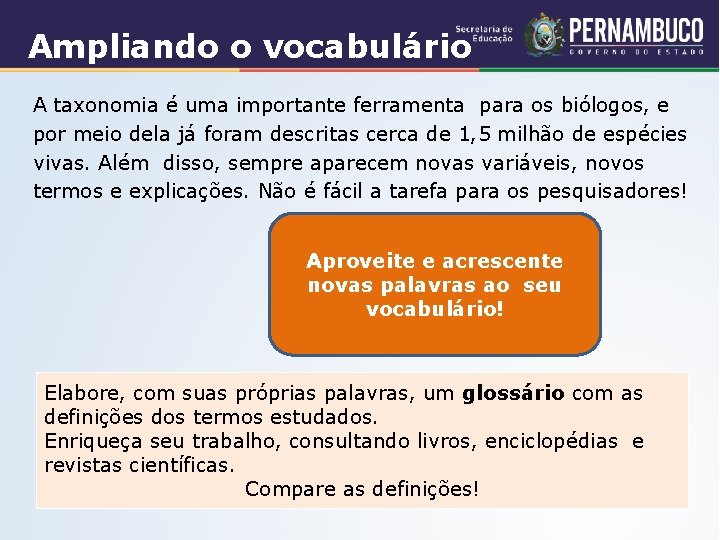 Ampliando o vocabulário A taxonomia é uma importante ferramenta para os biólogos, e por