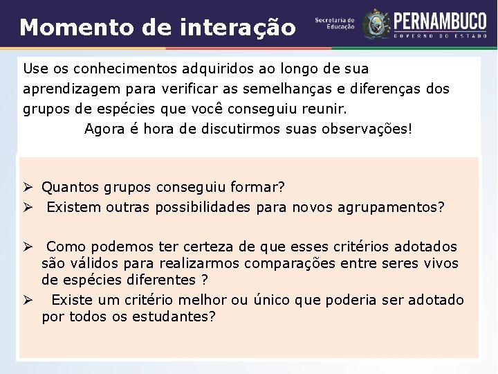 Momento de interação Use os conhecimentos adquiridos ao longo de sua aprendizagem para verificar